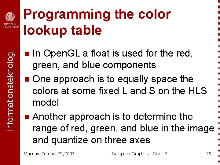 Informationsteknologi Programming the color lookup table In Open. GL a float is used for
