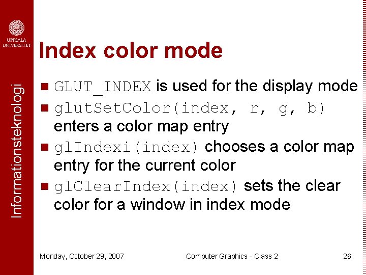 Informationsteknologi Index color mode GLUT_INDEX is used for the display mode n glut. Set.