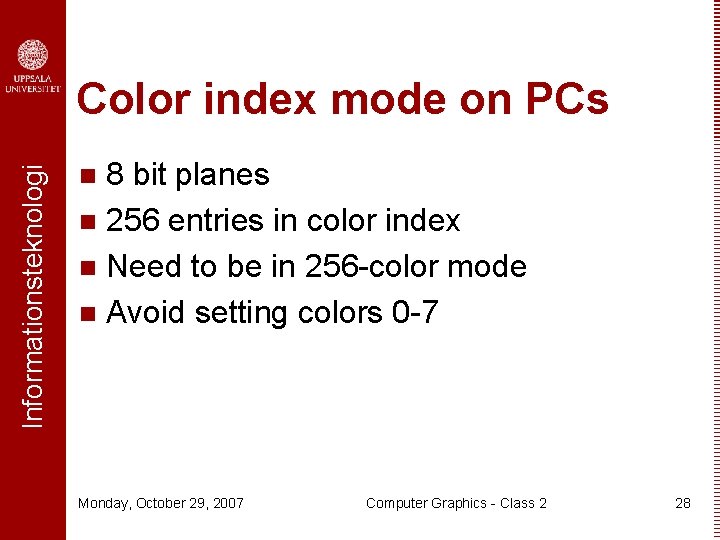 Informationsteknologi Color index mode on PCs 8 bit planes n 256 entries in color