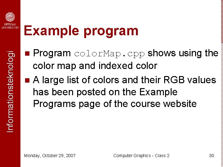 Informationsteknologi Example program Program color. Map. cpp shows using the color map and indexed