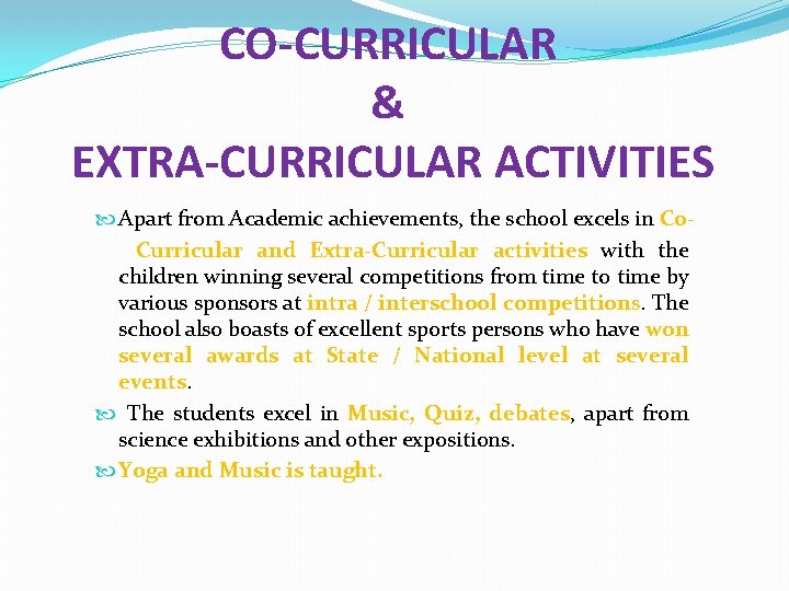 CO-CURRICULAR & EXTRA-CURRICULAR ACTIVITIES Apart from Academic achievements, the school excels in Co. Curricular