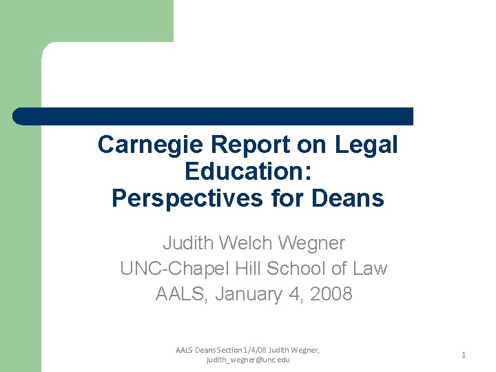Carnegie Report on Legal Education: Perspectives for Deans Judith Welch Wegner UNC-Chapel Hill School