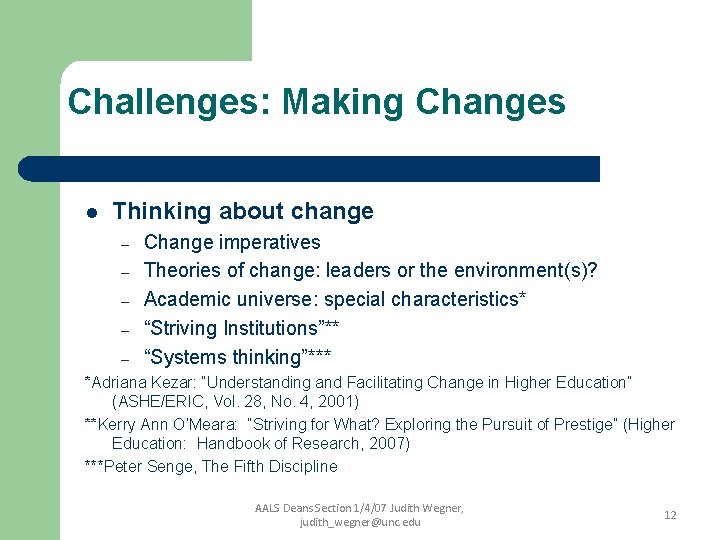 Challenges: Making Changes l Thinking about change – – – Change imperatives Theories of