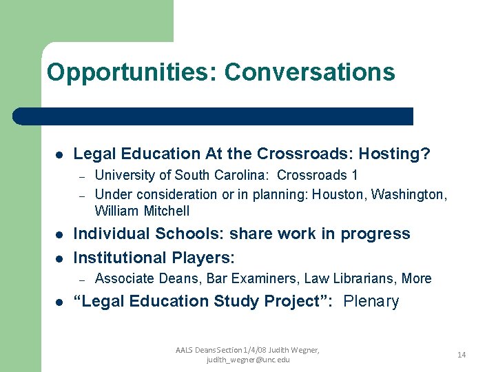 Opportunities: Conversations l Legal Education At the Crossroads: Hosting? – – l l Individual