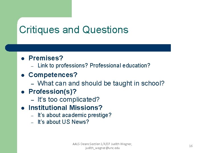 Critiques and Questions l Premises? – l l l Link to professions? Professional education?