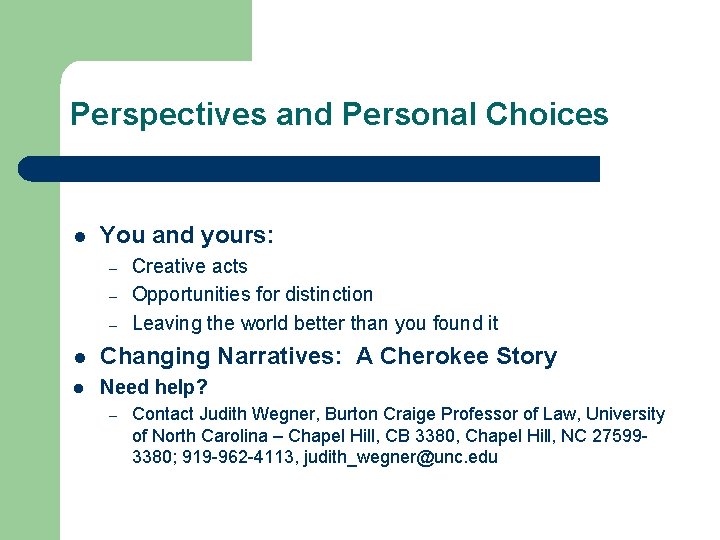 Perspectives and Personal Choices l You and yours: – – – Creative acts Opportunities