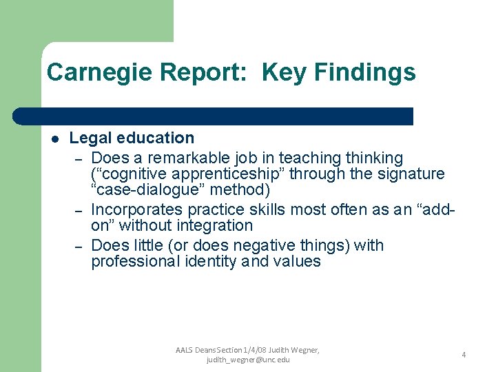 Carnegie Report: Key Findings l Legal education – Does a remarkable job in teaching