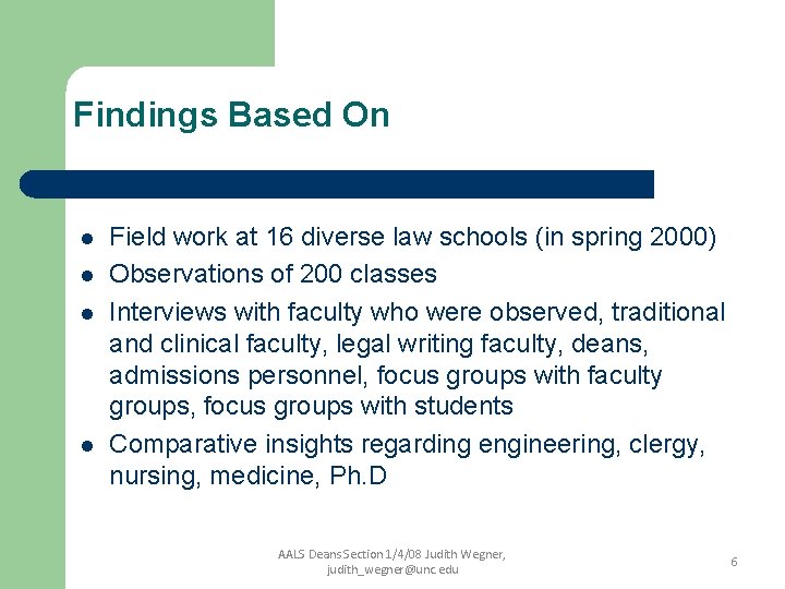 Findings Based On l l Field work at 16 diverse law schools (in spring