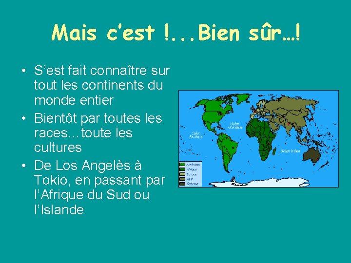 Mais c’est !. . . Bien sûr…! • S’est fait connaître sur tout les