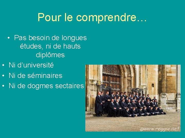 Pour le comprendre… • Pas besoin de longues études, ni de hauts diplômes •