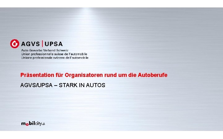 Präsentation für Organisatoren rund um die Autoberufe AGVS/UPSA – STARK IN AUTOS 