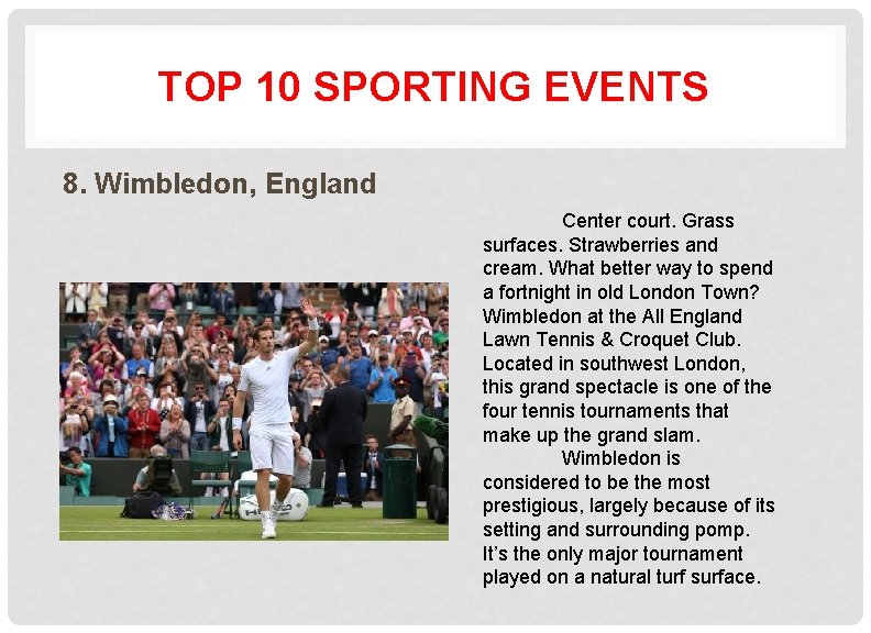 TOP 10 SPORTING EVENTS 8. Wimbledon, England Center court. Grass surfaces. Strawberries and cream.
