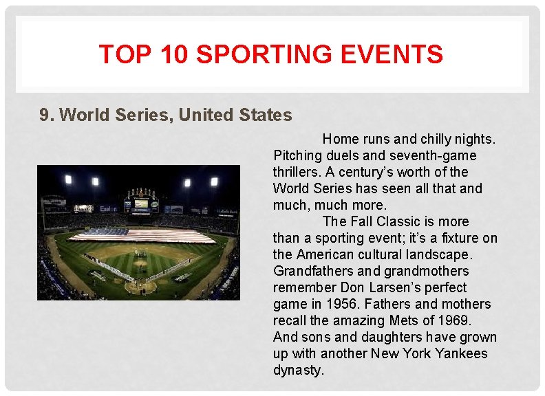 TOP 10 SPORTING EVENTS 9. World Series, United States Home runs and chilly nights.