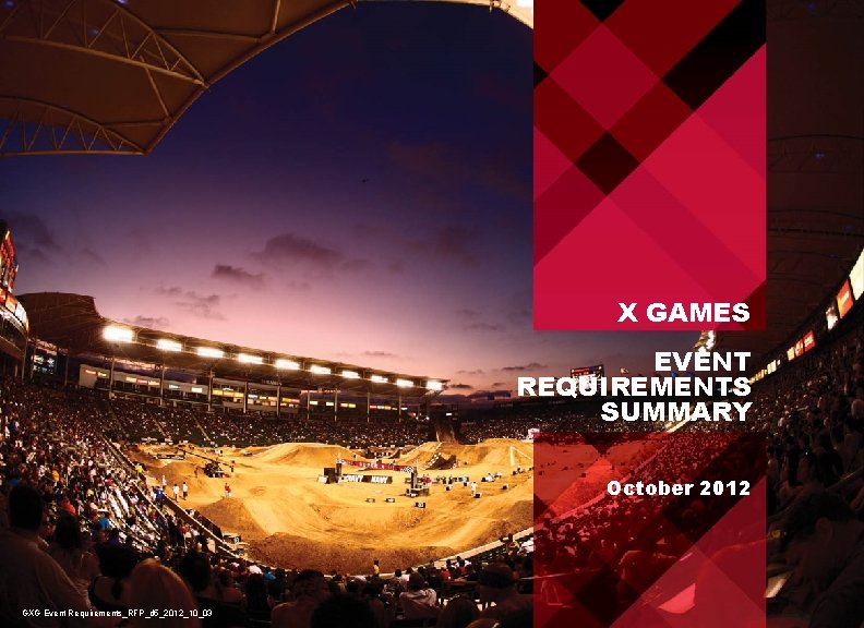 X GAMES EVENT REQUIREMENTS SUMMARY October 2012 GXG Event Requirements_RFP_d 5_2012_10_03 