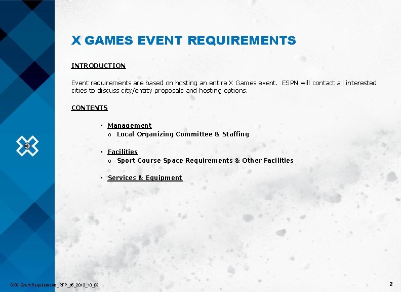 X GAMES EVENT REQUIREMENTS INTRODUCTION Event requirements are based on hosting an entire X