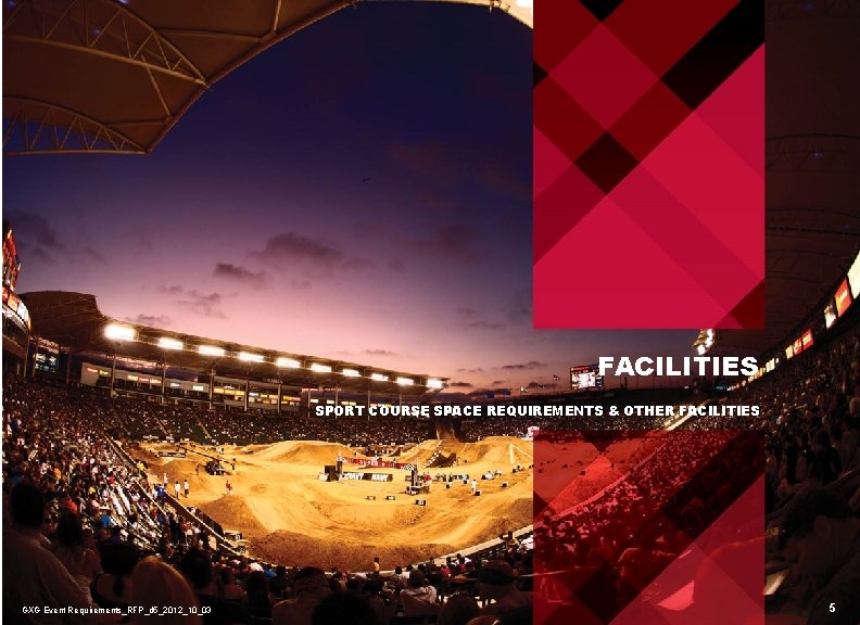 FACILITIES SPORT COURSE SPACE REQUIREMENTS & OTHER FACILITIES GXG Event Requirements_RFP_d 5_2012_10_03 5 