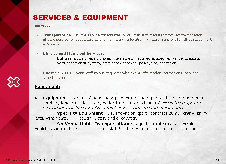 SERVICES & EQUIPMENT Services: • Transportation: Shuttle service for athletes, VIPs, staff and media