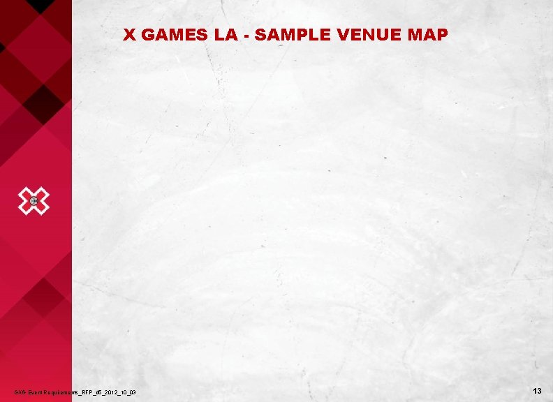 X GAMES LA - SAMPLE VENUE MAP GXG Event Requirements_RFP_d 5_2012_10_03 13 