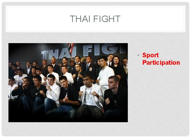 THAI FIGHT • Sport Participation 