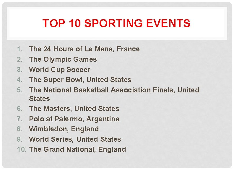 TOP 10 SPORTING EVENTS 1. 2. 3. 4. 5. The 24 Hours of Le