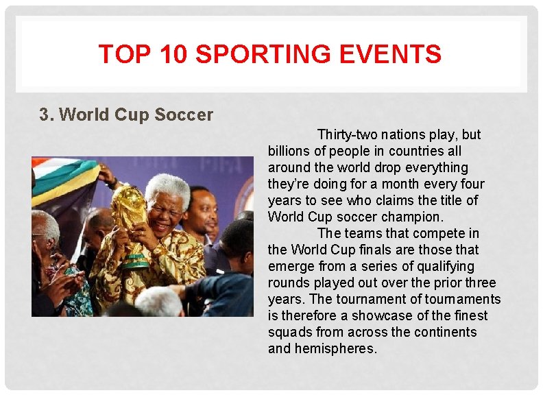 TOP 10 SPORTING EVENTS 3. World Cup Soccer Thirty-two nations play, but billions of