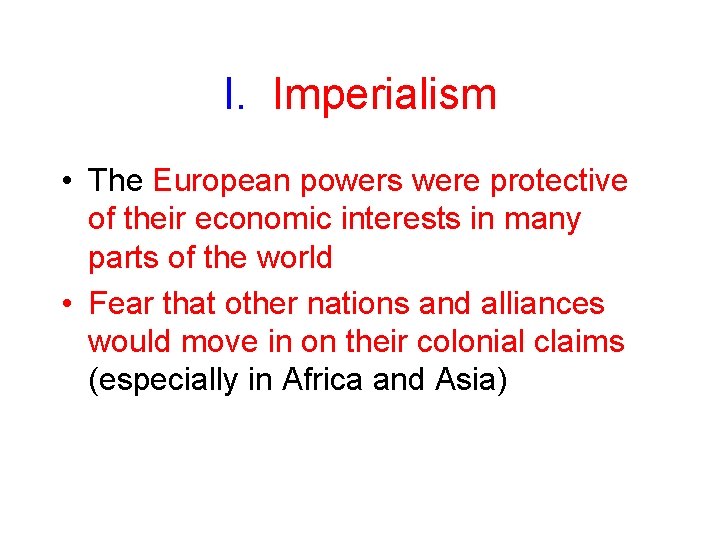 I. Imperialism • The European powers were protective of their economic interests in many