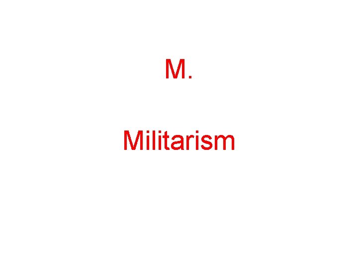 M. Militarism 