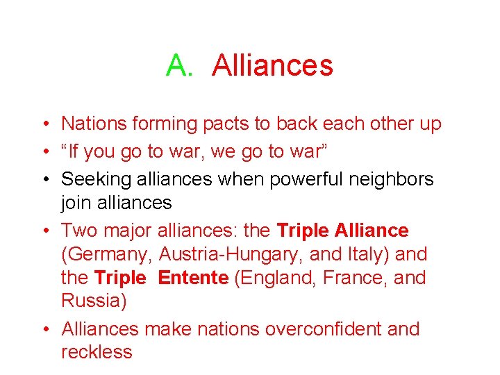 A. Alliances • Nations forming pacts to back each other up • “If you