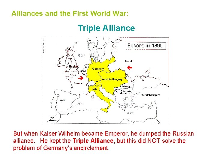 Alliances and the First World War: Triple Alliance But when Kaiser Wilhelm became Emperor,