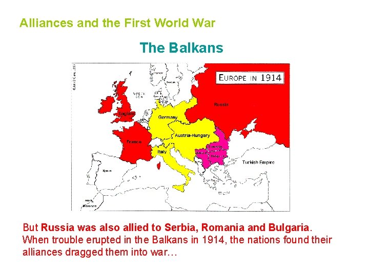 Alliances and the First World War The Balkans But Russia was also allied to