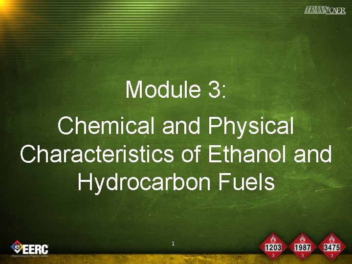 Module 3: Chemical and Physical Characteristics of Ethanol and Hydrocarbon Fuels 1 