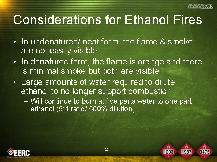 Considerations for Ethanol Fires • In undenatured/ neat form, the flame & smoke are