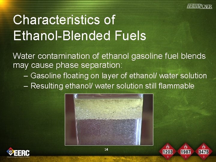 Characteristics of Ethanol-Blended Fuels Water contamination of ethanol gasoline fuel blends may cause phase