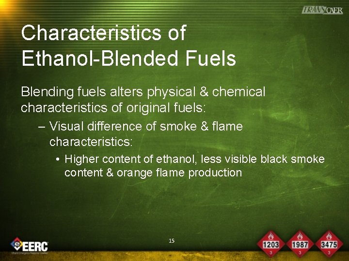 Characteristics of Ethanol-Blended Fuels Blending fuels alters physical & chemical characteristics of original fuels: