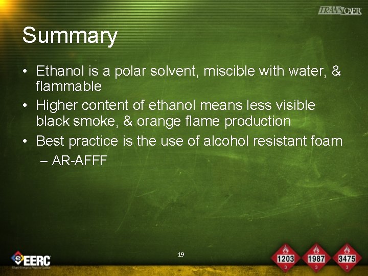 Summary • Ethanol is a polar solvent, miscible with water, & flammable • Higher