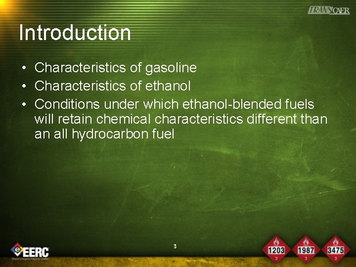Introduction • Characteristics of gasoline • Characteristics of ethanol • Conditions under which ethanol-blended