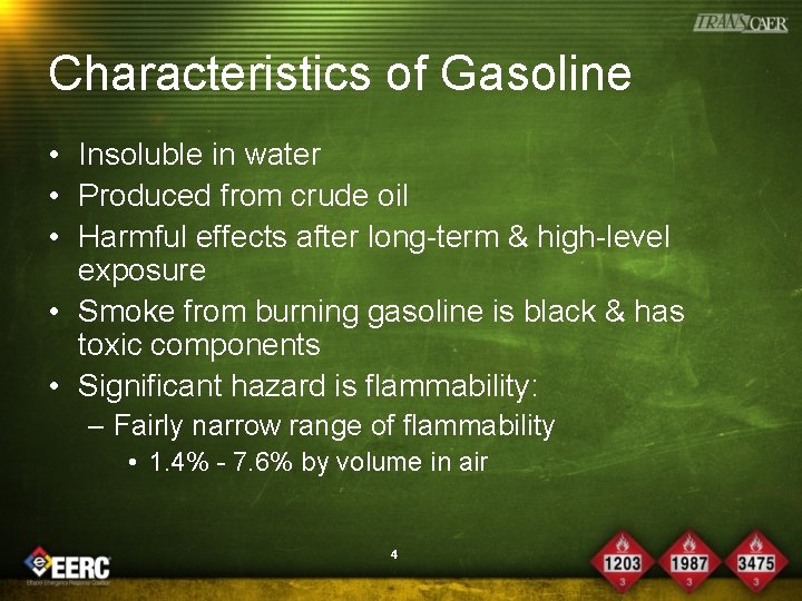 Characteristics of Gasoline • Insoluble in water • Produced from crude oil • Harmful