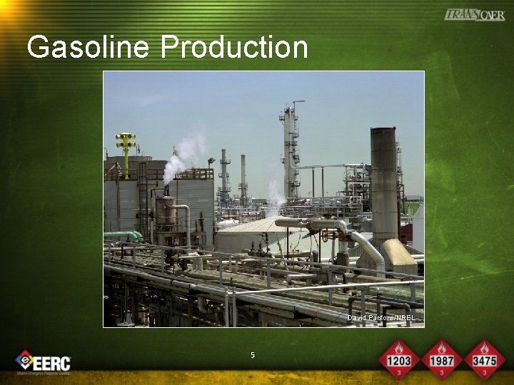 Gasoline Production David Parsons/NREL 5 