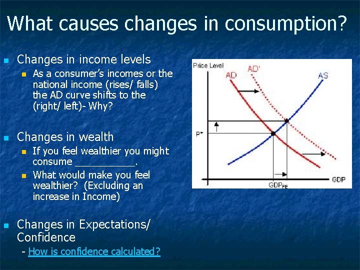 What causes changes in consumption? n Changes in income levels n n Changes in