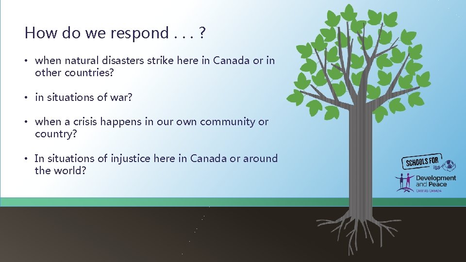 How do we respond. . . ? • when natural disasters strike here in