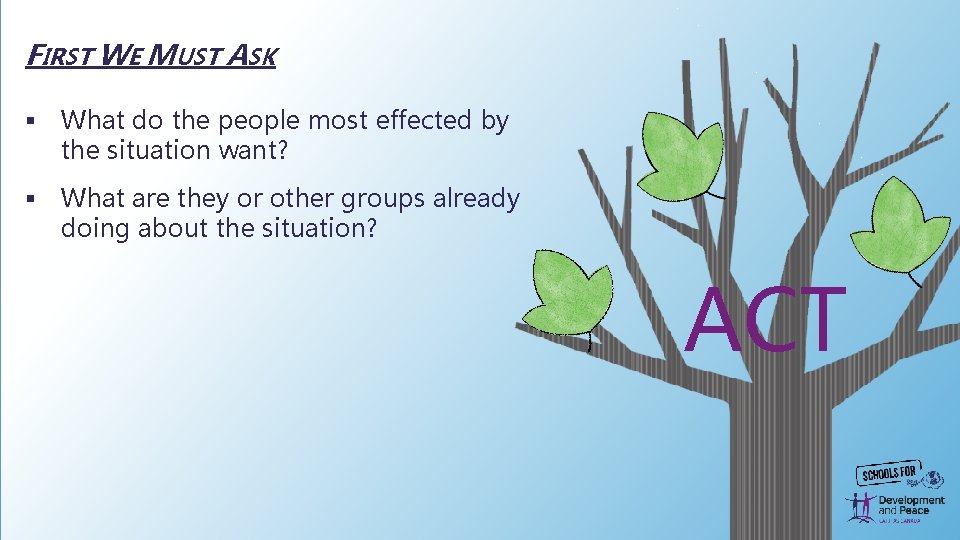 FIRST WE MUST ASK § What do the people most effected by the situation FIRST WE MUST ASK § What do the people most effected by the situation