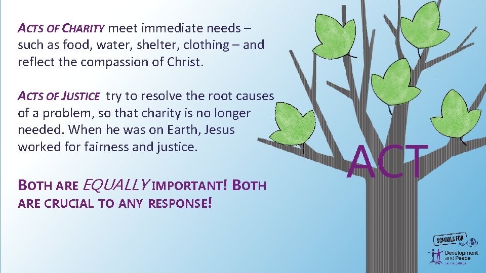 ACTS OF CHARITY meet immediate needs – such as food, water, shelter, clothing –