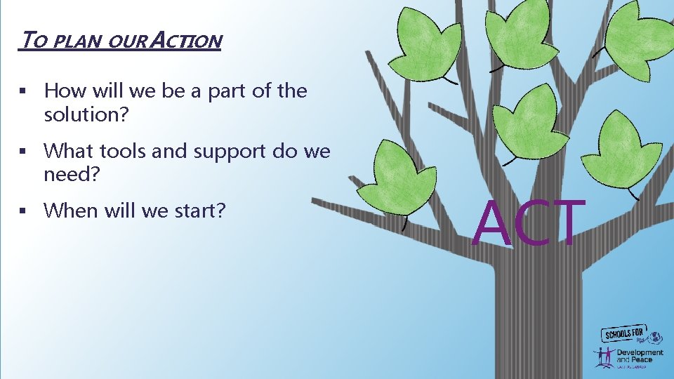 TO PLAN OUR ACTION § How will we be a part of the solution?