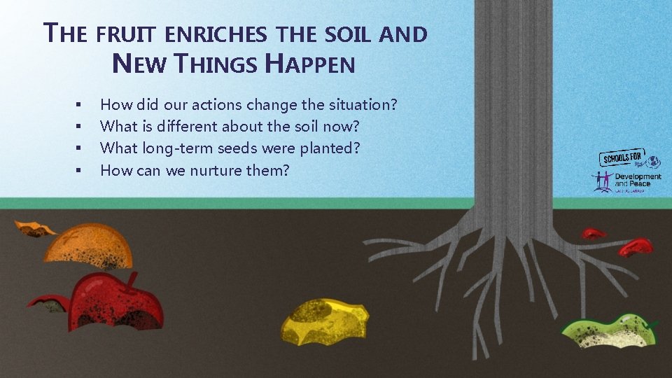 THE FRUIT ENRICHES THE SOIL AND NEW THINGS HAPPEN § § How did our THE FRUIT ENRICHES THE SOIL AND NEW THINGS HAPPEN § § How did our