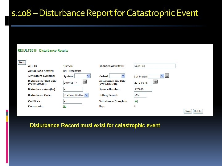 s. 108 – Disturbance Report for Catastrophic Event Disturbance Record must exist for catastrophic