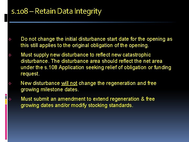 s. 108 – Retain Data Integrity v Do not change the initial disturbance start