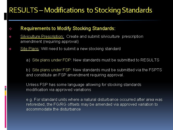 RESULTS – Modifications to Stocking Standards v Requirements to Modify Stocking Standards: v Silviculture