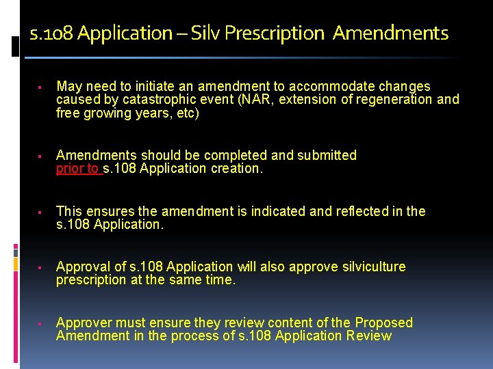 s. 108 Application – Silv Prescription Amendments May need to initiate an amendment to