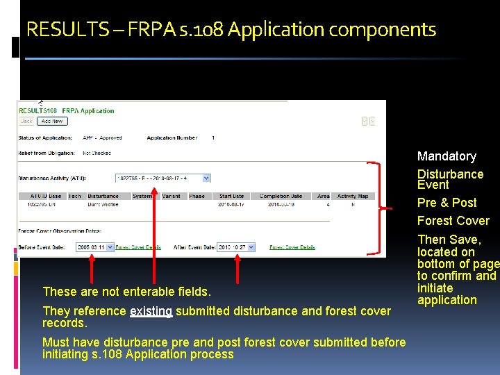 RESULTS – FRPA s. 108 Application components Mandatory Disturbance Event Pre & Post Forest