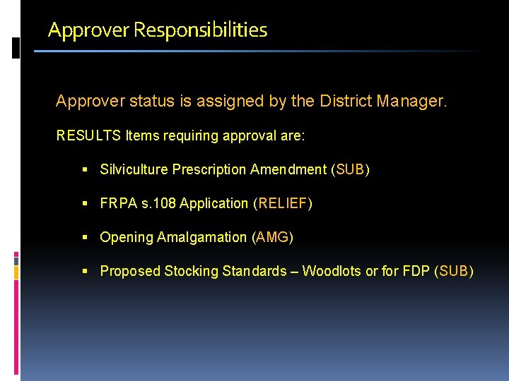 Approver Responsibilities Approver status is assigned by the District Manager. RESULTS Items requiring approval